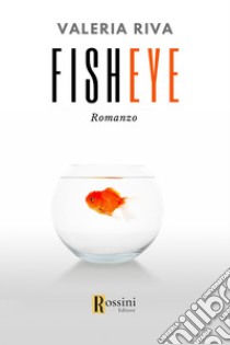 Fisheye. Ediz. italiana libro di Riva Valeria