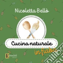 Cucina naturale in fiaba libro di Bello Nicoletta