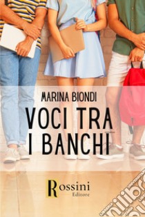 Voci tra i banchi libro di Biondi Marina