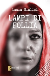 Lampi di follia libro di Giulini Laura