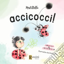 Accicocci! Camilla & Coccinella. Storielle dal balcone. Ediz. a colori libro di Falchetto Matilde; Bonini Stella