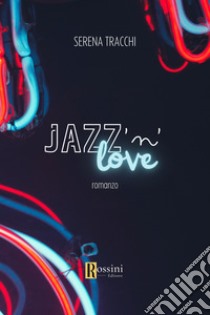 Jazz'n love libro di Tracchi Serena