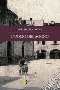 L'uomo del sogno libro di Schiavina Miriam