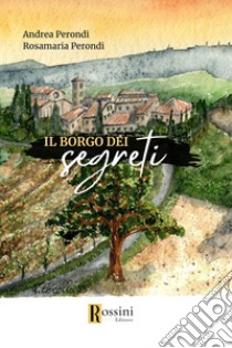 Il borgo dei segreti libro di Perondi Andrea; Perondi Rosamaria