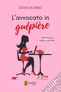 L'avvocato in guepiere libro di Alonso Silvia