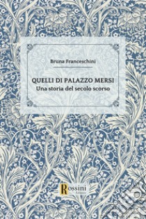 Quelli di palazzo Mersi libro di Franceschini Bruna