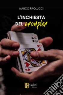 L'inchiesta del croupier libro di Paolucci Marco