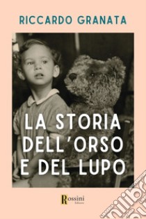 La storia dell'orso e del lupo libro di Granata Riccardo