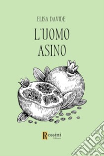 L'uomo asino libro di Davide Elisa