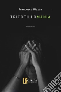 Tricotillomania libro di Piazza Francesca