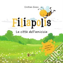 Filiapolis. La città dell'amicizia. Colora ed impara con le api. Ediz. illustrata libro di Greco Cristian