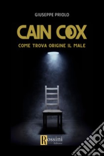 Cain Cox. Come trova origine il male libro di Priolo Giuseppe