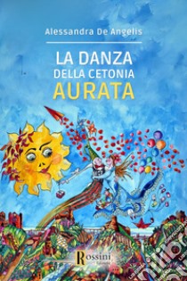 La danza della cetonia aurata libro di De Angelis Alessandra