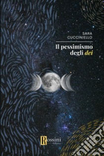 Il pessimismo degli dei libro di Cucciniello Sara