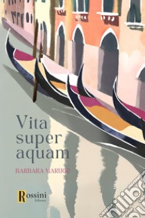 Vita super aquam libro di Marugo Barbara