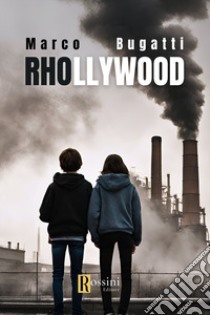 Rhollywood libro di Bugatti Marco