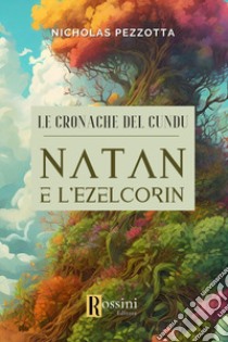 Le cronache del Cundu. Natan e l'Ezelcorin libro di Pezzotta Nicholas