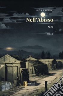 1945. Nell'abisso. Vol. 2 libro di Faccin Luca