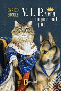 V.i.p. Very important pet libro di Ercole Enrico