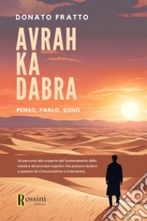 Avrah ka dabra. Penso, parlo, sono libro di Fratto Donato