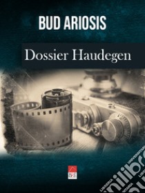 Dossier Haudegen libro di Ariosis Bud