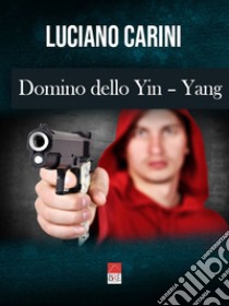 Domino dello Yin-Yang libro di Carini Luciano