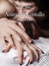 Anima di cristallo. Nigredo. Vol. 1 libro di Blac Zoe