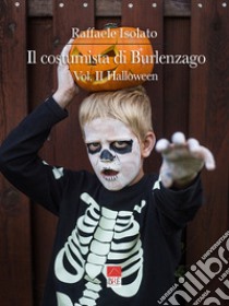 Il costumista di Burlenzago. Halloween. Vol. 2 libro di Isolato Raffaele