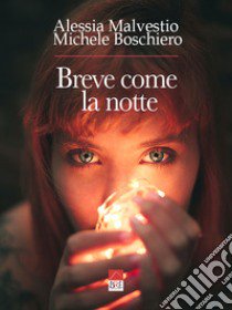 Breve come la notte libro di Boschiero Michele; Malvestio Alessia