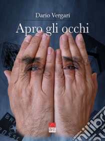 Apro gli occhi libro di Vergari Dario