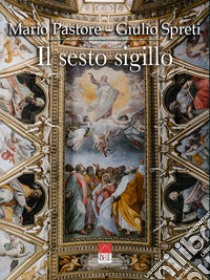 Il sesto sigillo libro di Pastore Mario; Spreti Giulio