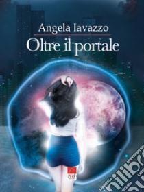 Oltre il portale libro di Iavazzo Angela