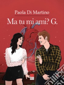 Ma tu mi ami? G. libro di Di Martino Paola