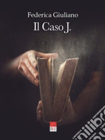 Il caso J. libro di Giuliano Federica