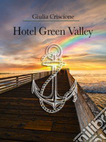 Hotel Green Valley libro di Criscione Giulia