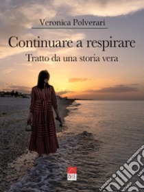 Continuare a respirare libro di Polverari Veronica