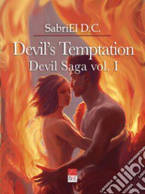 Devil's temptation. Devil Saga. Vol. 1 libro di SabriEl D.C.