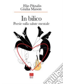 In bilico. Poesie sulla salute mentale libro di Pitzalis Elio; Mason Giulia