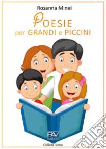 Poesie per grandi e piccini libro di Minei Rosanna