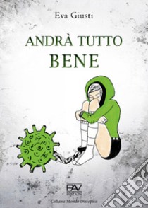 Andrà tutto bene libro di Giusti Eva