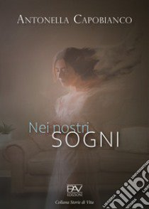 Nei nostri sogni libro di White Ella