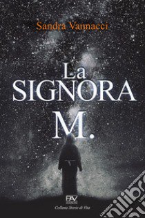 La signora M. libro di Vannacci Sandra