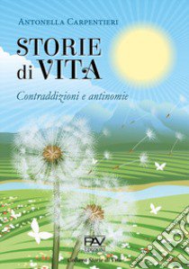 Storie di vita. Contraddizioni e antinomie libro di Carpentieri Antonella