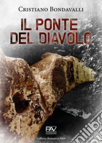 Il ponte del diavolo libro di Bondavalli Cristiano