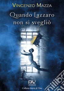 Quando Lazzaro non si svegliò libro di Mazza Vincenzo