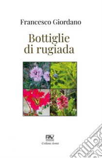 Bottiglie di rugiada libro di Giordano Francesco