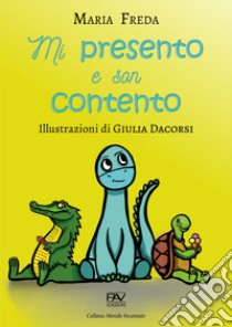 Mi presento e son contento libro di Freda Maria