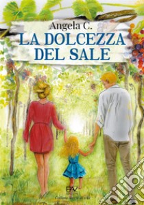 La dolcezza del sale libro di Angela C.