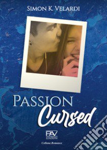 Passion Cursed libro di Velardi Simon K.