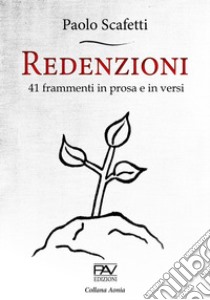 Redenzioni. 41 frammenti in prosa e in versi libro di Scafetti Paolo